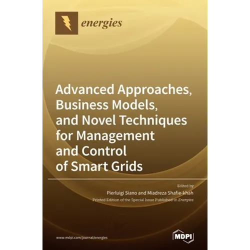 Advanced Approaches, Business Models, and Novel Techniques for Management and Control of Smart Grids