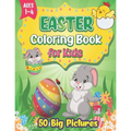 Easter Coloring Book for Kids Ages 1-4: 50 Easy, Big, and Cute Easter Pictures to Color for Kids and Toddlers Simple and Large Easter Basket Stuffer P