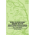 Sun, Cloud And Snow in the Western Highlands - From Glencoe to Ardnamurchan, Mull and Arran