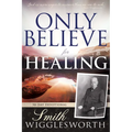 Only Believe for Healing: 90-Day Devotional