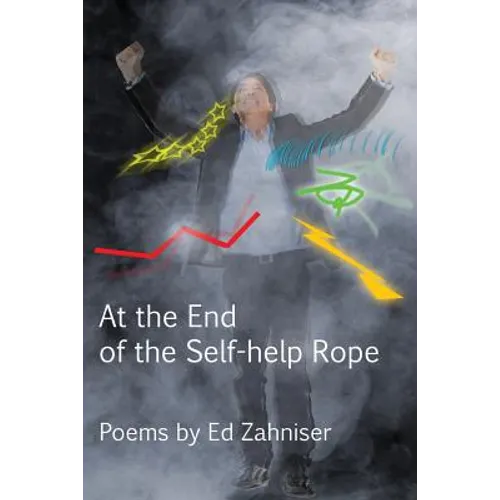 At the End of the Self-Help Rope: Poems