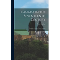 Canada in the Seventeenth Century: From the French of Pierre Boucher
