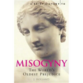 A Brief History of Misogyny: The World's Oldest Prejudice