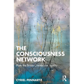 The Consciousness Network: How the Brain Creates our Reality