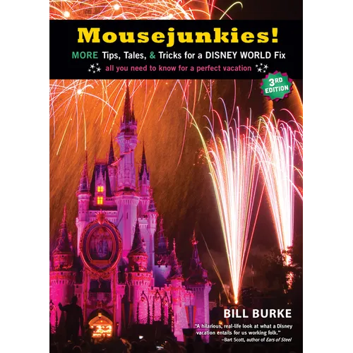 Mousejunkies!: More Tips, Tales, and Tricks for a Disney World Fix: All You Need to Know for a Perfect Vacation