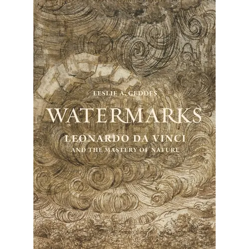 Watermarks: Leonardo Da Vinci and the Mastery of Nature