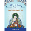 Buddhas' Little Book of Life: Daily Wisdom from the Great Masters, Teachers, and Writers of All Time