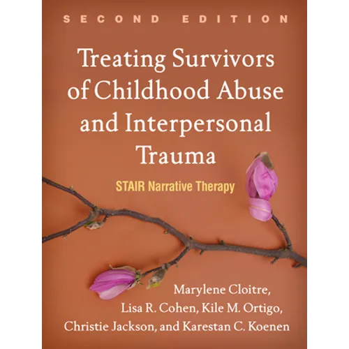 Treating Survivors of Childhood Abuse and Interpersonal Trauma: Stair Narrative Therapy