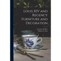 Louis XIV and Regency Furniture and Decoration