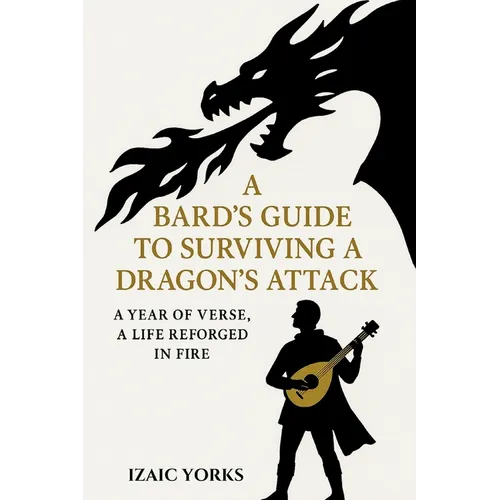 A Bards Guide To Surviving a Dragon's Attack: A Cozy Fantasy Ballad