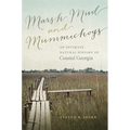 Marsh Mud and Mummichogs: An Intimate Natural History of Coastal Georgia