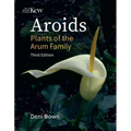 Aroids: Plants of the Arum Family, Third Edition