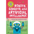 Robots, Gadgets, and Artificial Intelligence: ... and How They Transform Our World