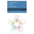Planning with Purpose: A Handbook for New College Teachers