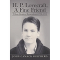 H. P. Lovecraft, A Fine Friend: Wilson Shepherd Remembered, 1932-1938