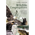 Wildlife Congregations: A Priest's Year of Gaggles, Colonies and Murders by the Salish Sea