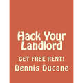 Hack Your Landlord: How to Get Thousands of Dollars of FREE RENT When Renting Your Next Apartment