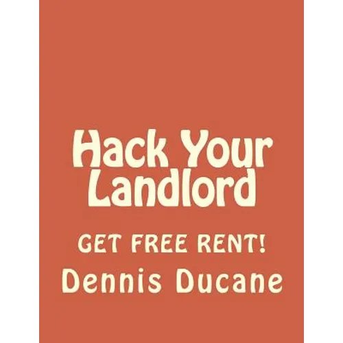 Hack Your Landlord: How to Get Thousands of Dollars of FREE RENT When Renting Your Next Apartment