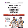 The Ultimate Kettlebell Exercise Library: 365 Kettlebell Movements to Build Strength, Enhance Athleticism, and Improve Your Health Every Day