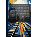 A Letter to the Kensington Canal Company, On the Substitution of the Pneumatic Railway for the Common Railway by Which They Contemplate Extending Thei