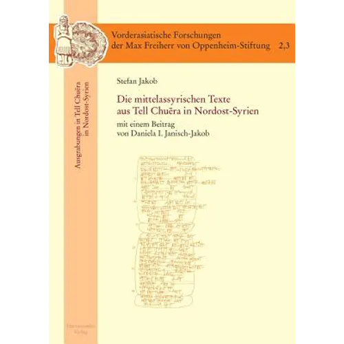 Die Mittelassyrischen Texte Aus Tell Chuera in Nordost-Syrien: Mit Einem Beitrag Von Daniela I. Janisch-Jakob