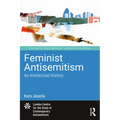 Feminist Antisemitism: An Intellectual History
