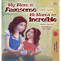 My Mom is Awesome (English Spanish Bilingual Book for Kids): English Spanish Bilingual Edition