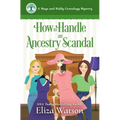How to Handle an Ancestry Scandal: A Cozy Mystery Set in Ireland
