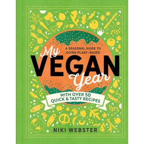 My Vegan Year: The Young Person's Seasonal Guide to Going Vegan