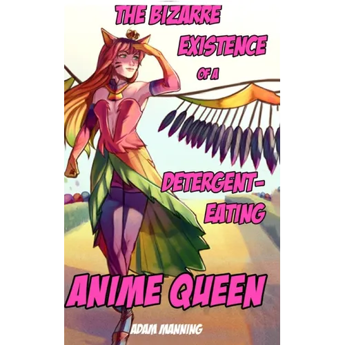 The Bizarre Existence of a Detergent-Eating Anime Queen