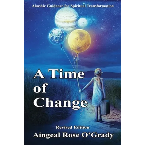 A Time of Change: Akashic Guidance for Spiritual Transformation