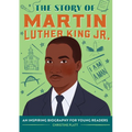 The Story of Martin Luther King Jr.: An Inspiring Biography for Young Readers