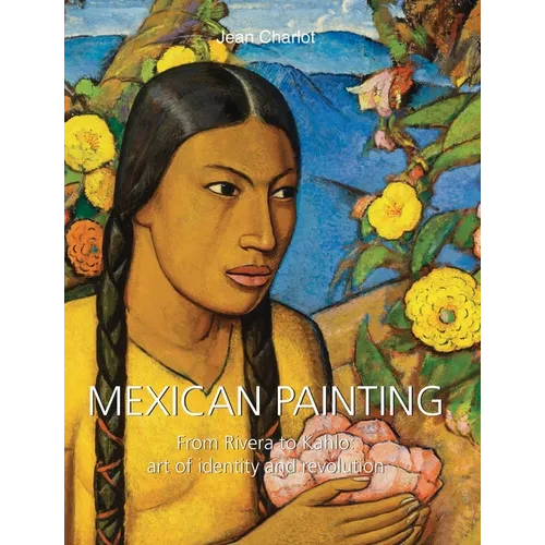 Mexican Painting: From Rivera to Kahlo: art of identity and revolution