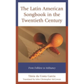 The Latin American Songbook in the Twentieth Century: From Folklore to Militancy
