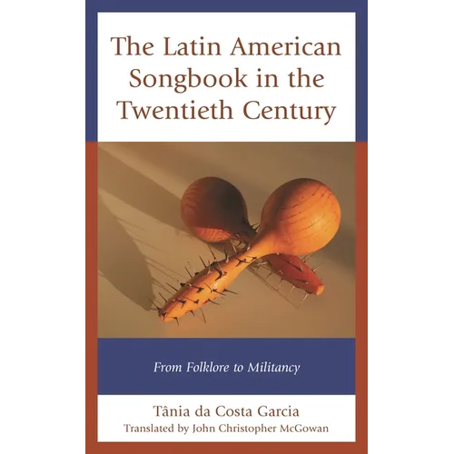 The Latin American Songbook in the Twentieth Century: From Folklore to Militancy