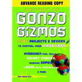 Return of Gonzo Gizmos: More Projects & Devices to Channel Your Inner Geek