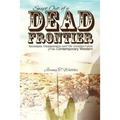 Swept Out of a Dead Frontier: Apocalypse, Disappearance and the Uncertain Future of the Contemporary Western