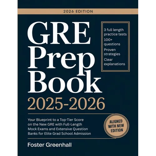 GRE Prep Book 2025-2026: Your Blueprint to a Top-Tier Score on the New GRE with Full-Length Mock Exams and Extensive Question Banks for Elite Grad Sch