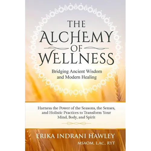 The Alchemy of Wellness: Bridging Ancient Wisdom and Modern Healing