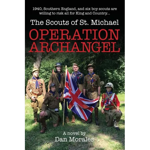 Operation Archangel: 1940, Southern England, and six boy scouts are willing to risk all for King and Country...