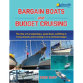 Bargain Boats and Budget Cruising: The Fine Art of Selecting a Great Boat, Outfitting It, Living Aboard and Cruising it on a Minimal Budget