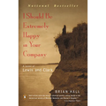 I Should Be Extremely Happy in Your Company: A Novel of Lewis and Clark