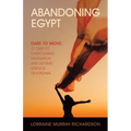 Abandoning Egypt: Dare to Move: 21 Days to Overcoming Stagnation and Getting Unstuck Devotional