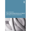 The Unconscious as Space: From Freud to Lacan, and Beyond