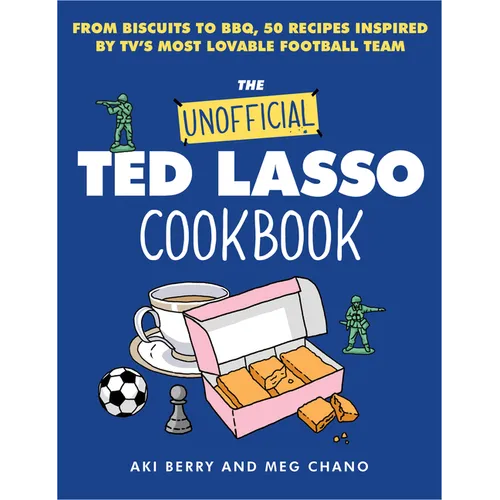 The Unofficial Ted Lasso Cookbook: From Biscuits to Bbq, 50 Recipes Inspired by Tv's Most Lovable Football Team