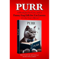 Purr: A Book Just for Cats, and a Funny Gag Gift for Cat Lovers - it's the Cat's Meow!