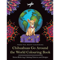 Chihuahuas Go Around the World Colouring Book: Fun Chihuahua Colouring Book for Adults and Kids 10+