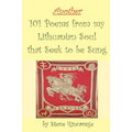 Another 101 Poems from my Lithuanian Soul that Seek to be Sung