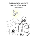 Entender tu muerte me salvó la vida