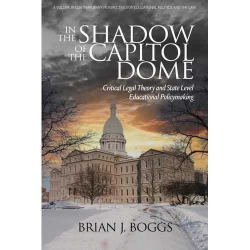 In the Shadow of the Capitol Dome: Critical Legal Theory and State Level Educational Policymaking